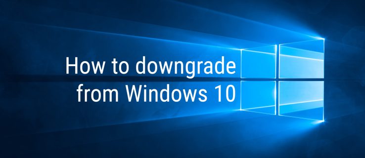 Hur man nedgraderar från Windows 10 till Windows 8.1 eller Windows 7